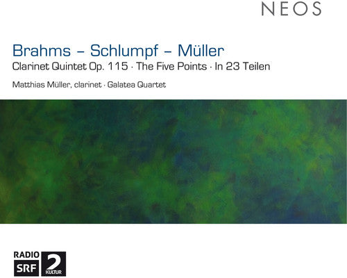 Brahms / Schlumpf / Muller / Galatea Quartet: Clarinet Quintet Op 115 / Five Points