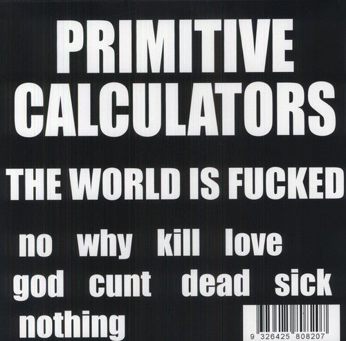 Primitive Calculators: World Is Fucked