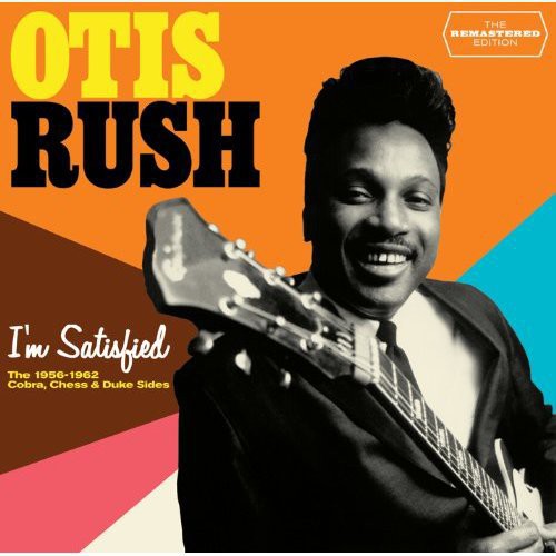 Rush, Otis: I'm Satisfied