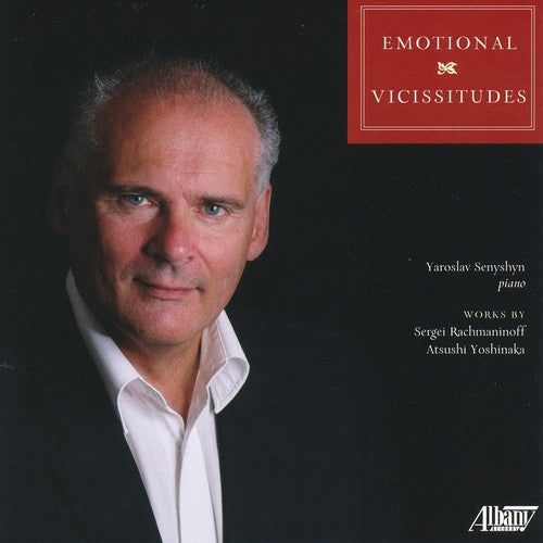 Rachmaninoff / Senyshyn: Yaroslav Senyshyn: Emotional Vicissitudes