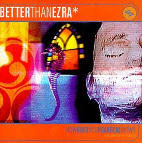 Better Than Ezra: How Does Your Garden Grow