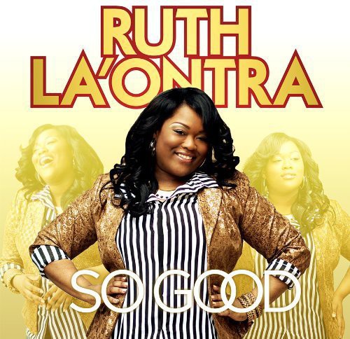 La'Ontra, Ruth: So Good