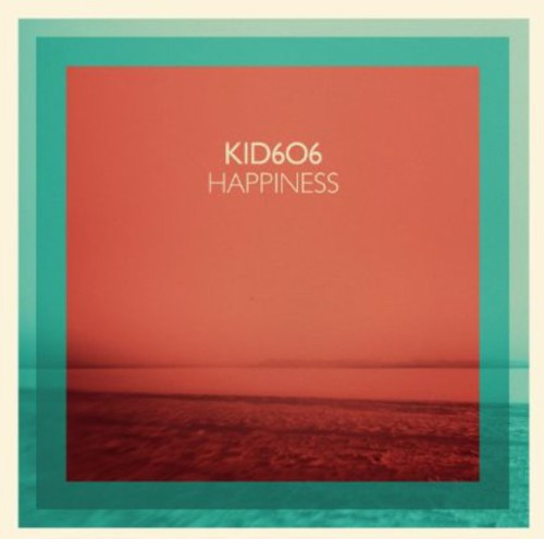 Kid606: Happiness