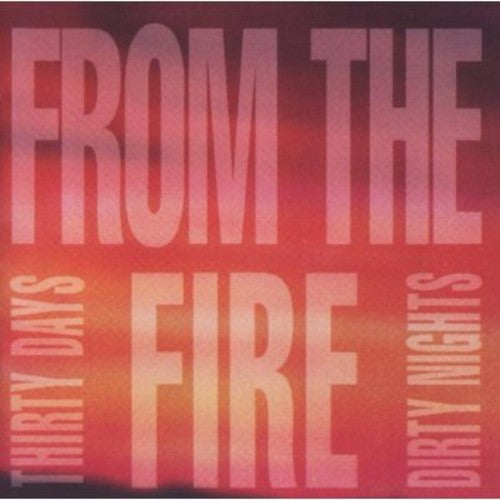 From the Fire: Thirty Days Dirty Nights