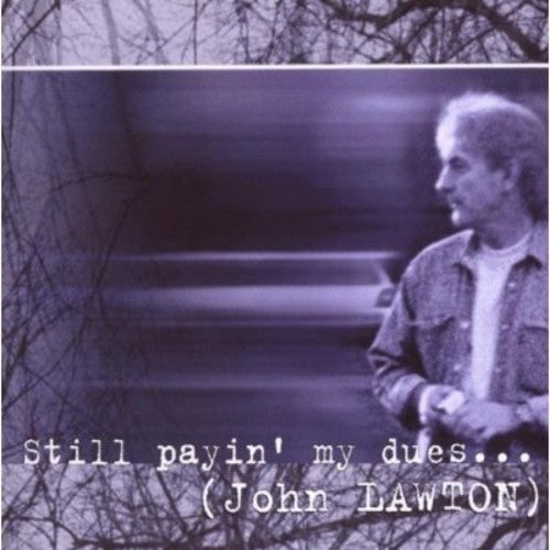 Lawton, John: Still Payin My Dues