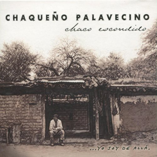 Chaqueno Palavecino: Chaco Escondido... Yo Soy De Alla