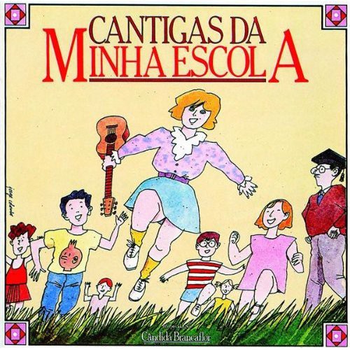 Flor, Candida Branca: Cantigas Da Minha Escola