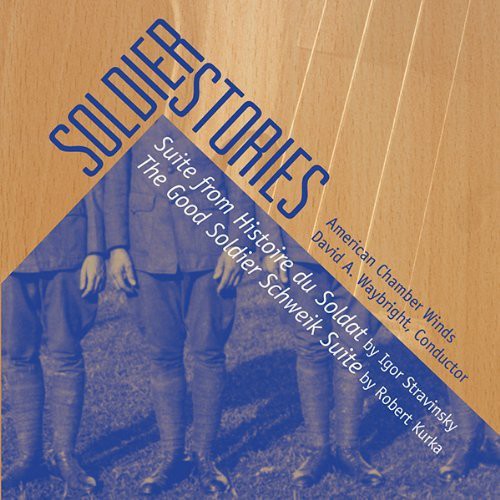 Stravinsky / American Chamber Winds / Waybright: Soldier Stories