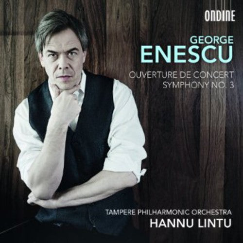 Enescu / Tampere Philharmonic Orchestra / Lintu: Symphony No 3 & Ouverture de Concert