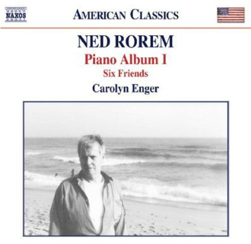 Rorem / Enger, Carolyn: Piano Album I: Six Friends