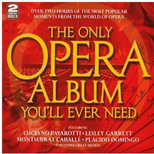 Only Opera Album You'Ll Ever Need / Various: Only Opera Album You'll Ever Need / Various