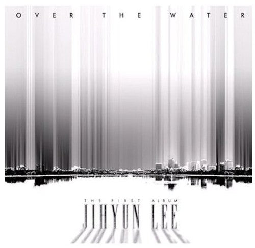 Jihyun, Lee: Over the Water