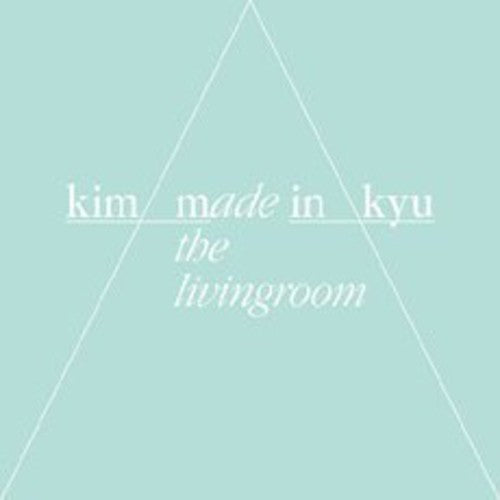 Min Kyu, Kim: Made in the Livingroom