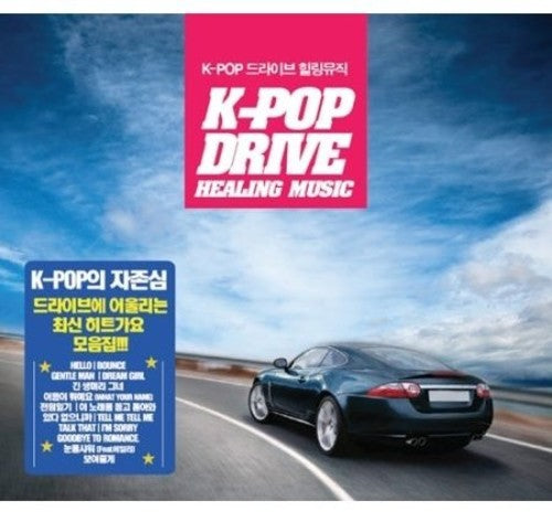 K-Pop Drive Healing Music / Various: K-Pop Drive Healing Music / Various