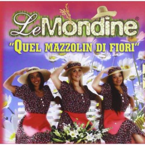 Le Mondine: Quel Mazzolin Di Fiori