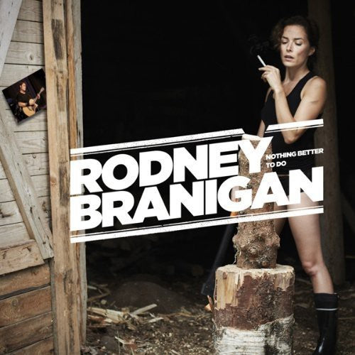 Branigan, Rodney: Nothing Better to Do