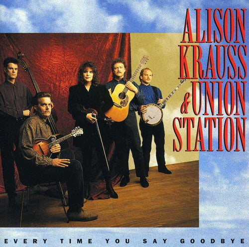 Krauss, Alison: Every Time You Say Goodbye