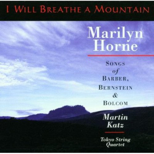 Horne, Marilyn / Katz / Tokyo String Quartet: I Will Breathe a Mountain