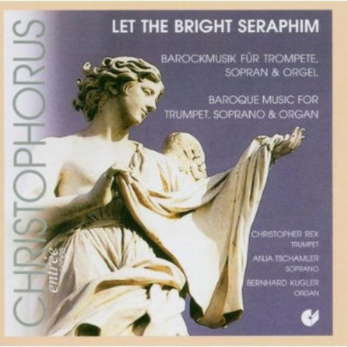 Handel / Rex / Tschamler / Kugler: Let the Bright Seraphim