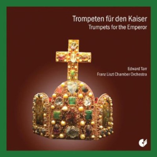 Richter / Tarr / Liszt: Trumpets for the Emperor