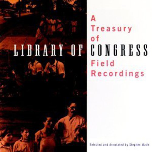 Treasury of Library of Congress Field Recordings: Treasury of Library of Congress Field Recordings