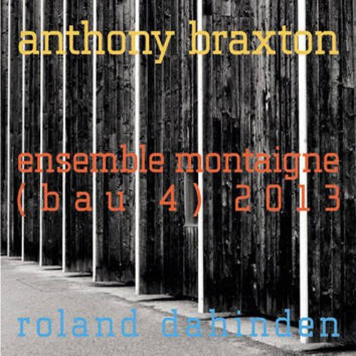 Ensemble Montaigne / Dahinden, Roland: Anthony Braxton