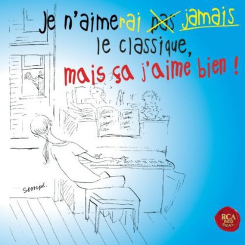 Je N'Aimerai Jamais Le Classique Mais Ca J'Aime Bi: Je N'aimerai Jamais Le Classique Mais Ca J'aime Bi