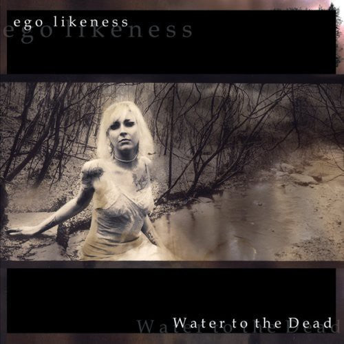 Ego Likeness: Water to the Dead