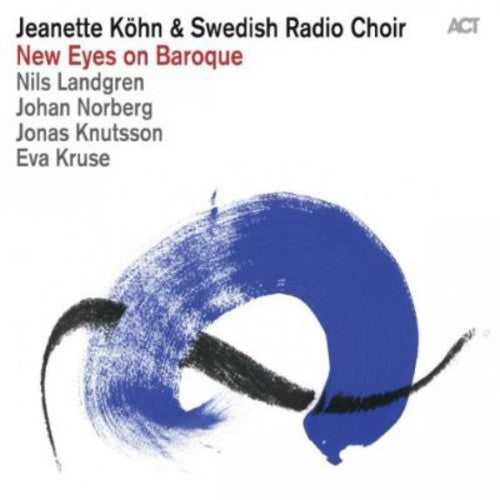 Kohn, Jeanette & Swedish Radio: New Eyes on Baroque