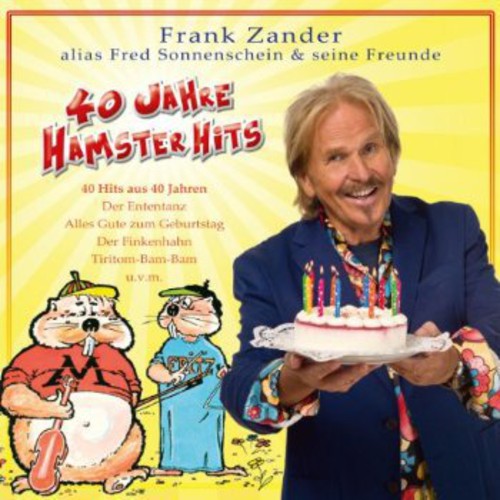 Zander, Frank Alias Fred Sonnenschein & Seine Freun: 40 Jahre Hamster Hits