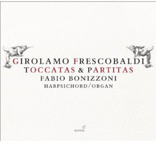 Frescobaldi / Bonizzoni: Toccatas & Partitas