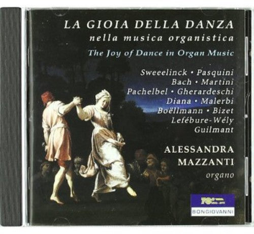 Sweelinck / Mazzanti, Alessandra: Joy of Dance in Organ Music