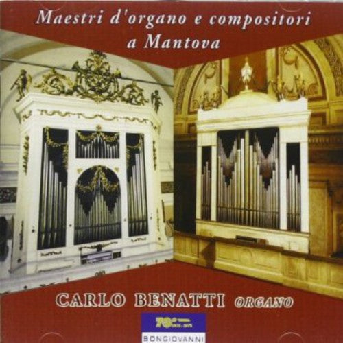 Campiani / Benatti, Carlo: Maestri D'organo E Compositori a Mantova