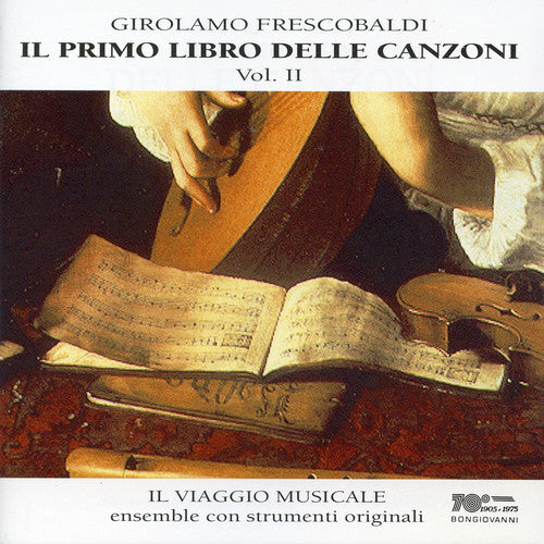 Frescobaldi / Il Viaggio Musicale: Il Primo Libro Delle Canzoni 2