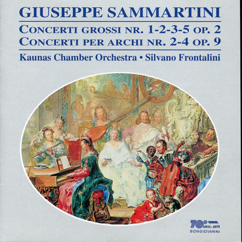 Sammartini / Frontalini / Kaunas Chamber Orchestra: Concerti Grossi Op 2 / Concerti Grossi Op 9