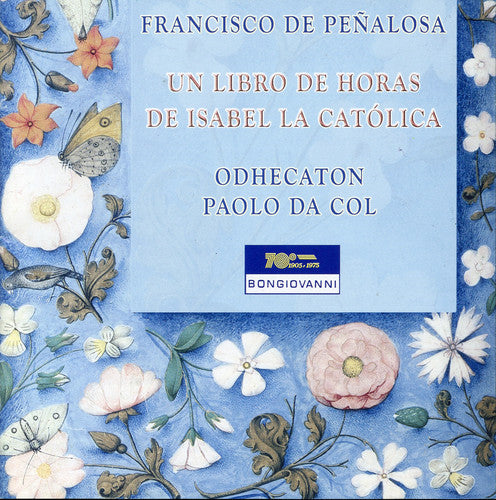 De Penalosa / Odhecaton / Da Col: Un Libro de Horas de Isabel la Catolica