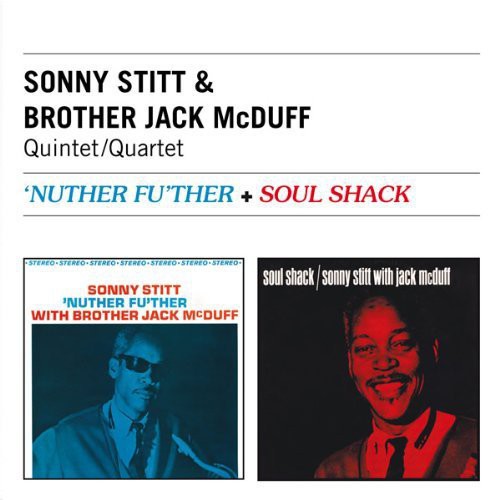 Stitt, Sonny / McDuff, Brother Jack: Nuther Fu'ther / Soul Shack