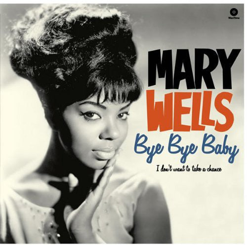 Wells, Mary: Bye Bye Baby / I Don't Want to Take a Chance