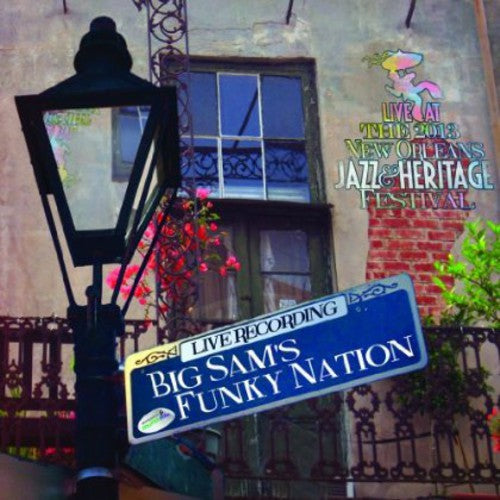 Big Sam's Funky Nation: Live at Jazzfest 2013