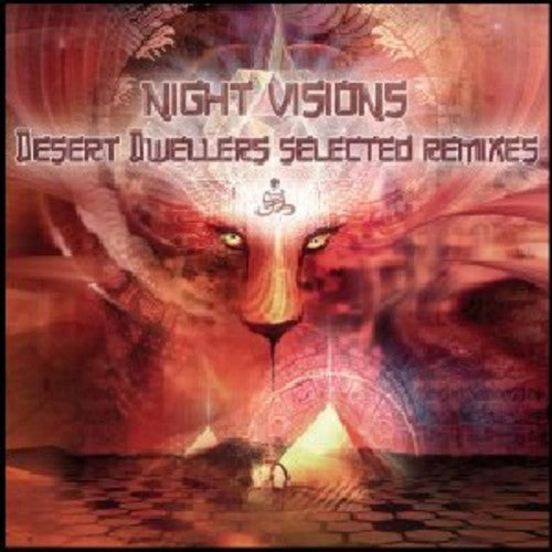 Night Visions: Desert Dwellers Selected Remixes /: Night Visions: Desert Dwellers Selected Remixes