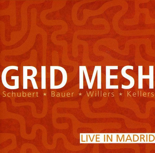 Schubert, Frank / Bauer, Johannes / Willers, Andreas: Grid Mesh: Live in Madrid