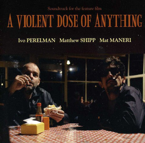 Perelman, Ivo / Shipp, Matthew: A Violent Dose Of Anything