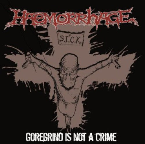 Haemorrhage: Goregrind Is Not a Crime