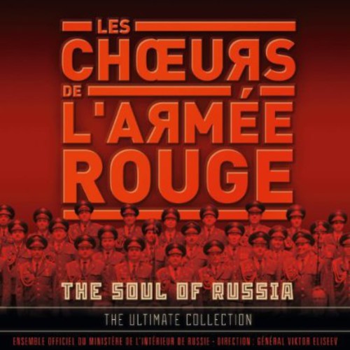 Les Choeurs De L'Armee Rouge: Soul of Russia: Ultimate Collection