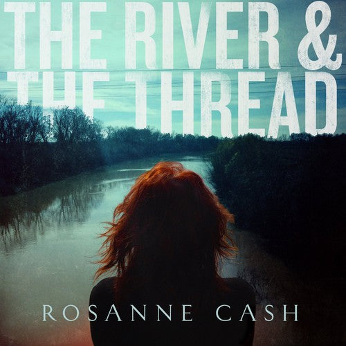 Cash, Rosanne: River & the Thread