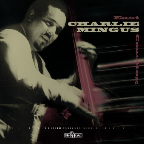 Mingus, Charlie: East Coasting