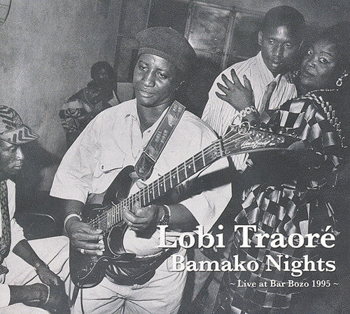 Traore, Lobi: Bamako Nights: Live at Bar Bozo 1995