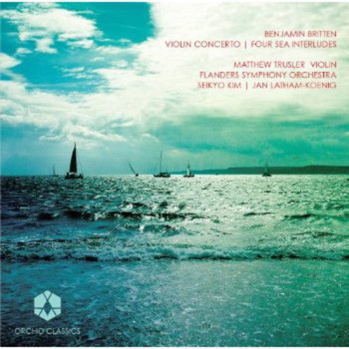 Britten / Trusler / Flanders Symphony Orchestra: Violin Concerto / Four Sea Interludes