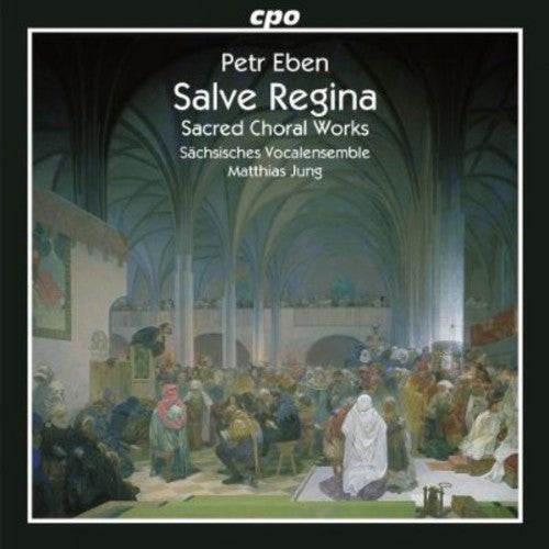 Eben / Saechsisches Vocalensemble / Jung: Salve Regina - Sacred Choral Works