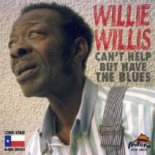 Willis, Willie: Can't Help But Have the Blues